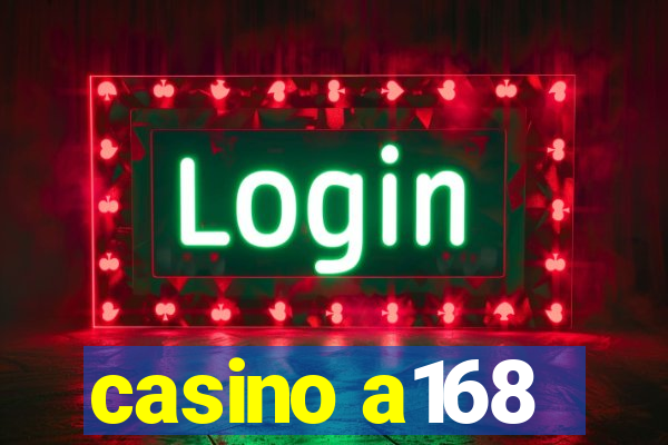 casino a168