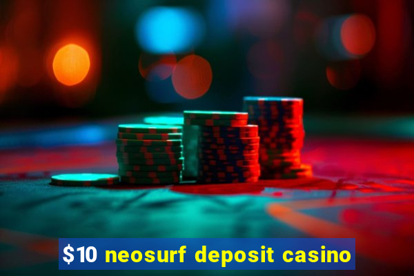 $10 neosurf deposit casino