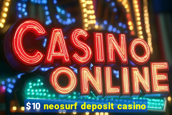 $10 neosurf deposit casino