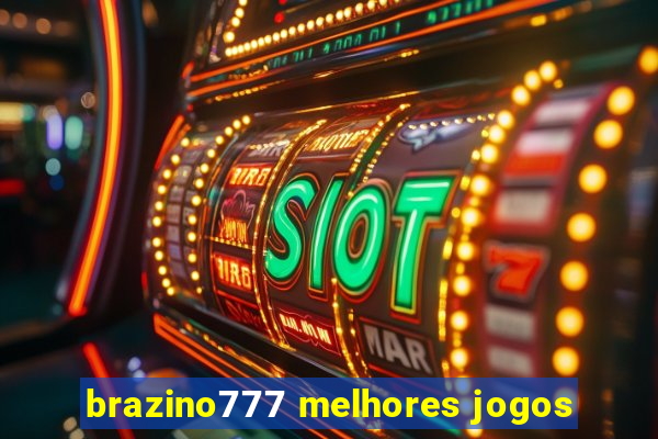 brazino777 melhores jogos