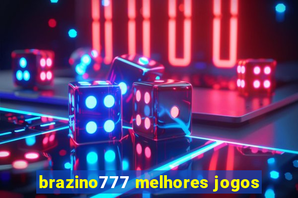 brazino777 melhores jogos