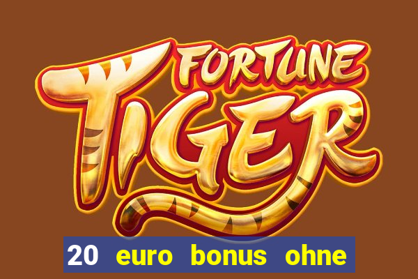 20 euro bonus ohne einzahlung casino deutschland