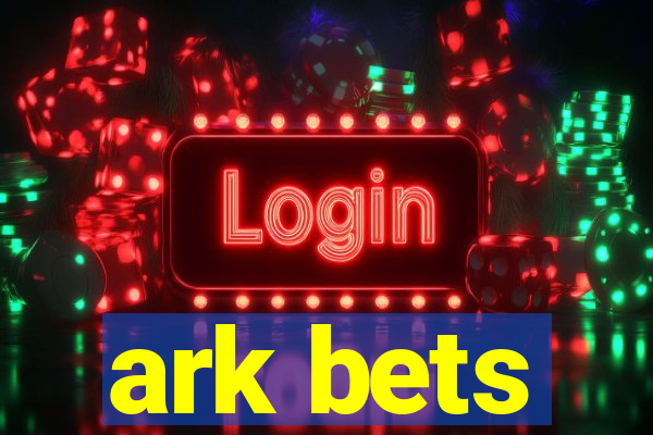 ark bets