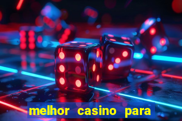 melhor casino para ganhar dinheiro