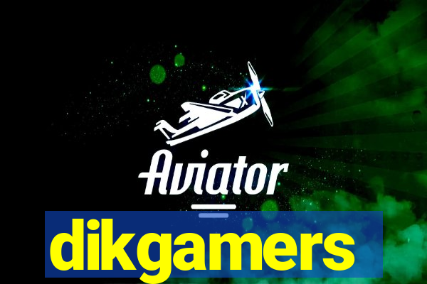 dikgamers