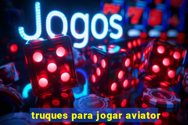 truques para jogar aviator