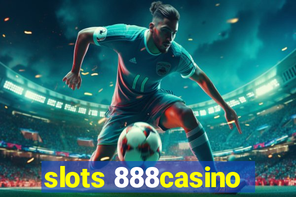 slots 888casino