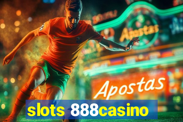 slots 888casino