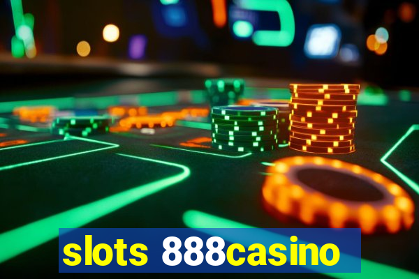 slots 888casino