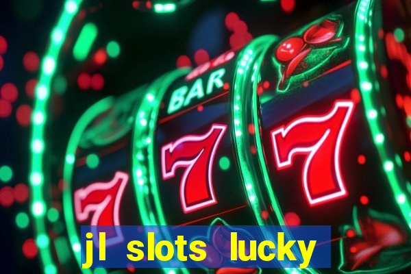 jl slots lucky spin 777