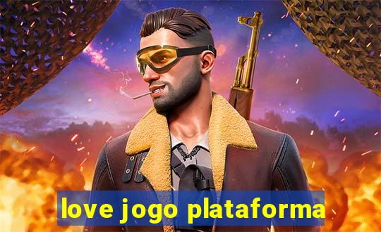 love jogo plataforma