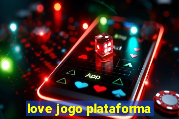 love jogo plataforma