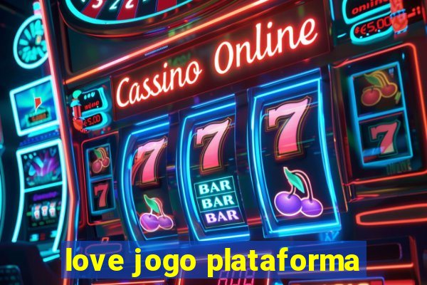 love jogo plataforma