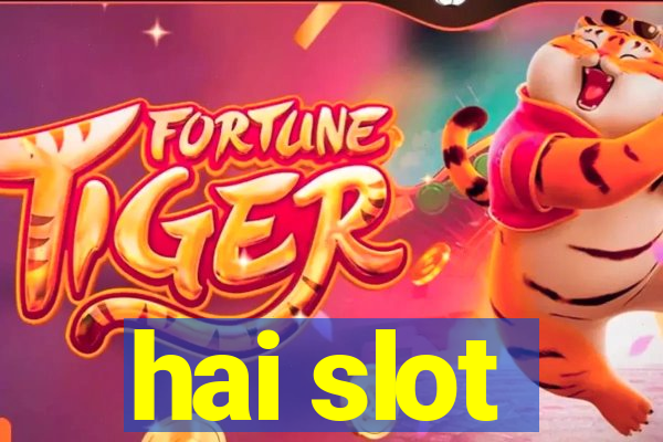 hai slot