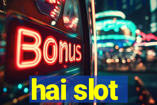 hai slot