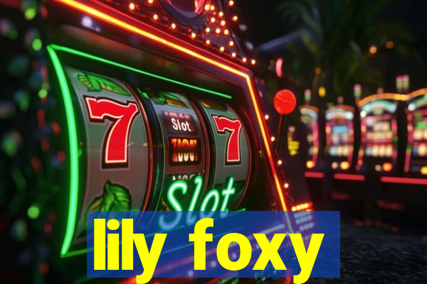 lily foxy