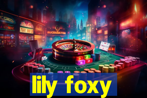 lily foxy