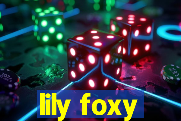 lily foxy