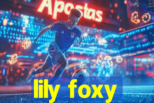 lily foxy