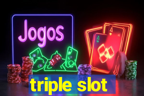 triple slot