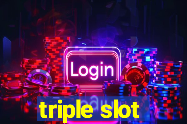 triple slot