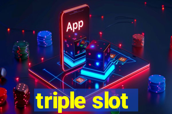 triple slot