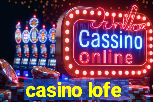 casino lofe