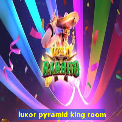 luxor pyramid king room