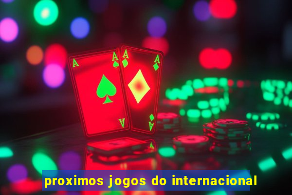 proximos jogos do internacional