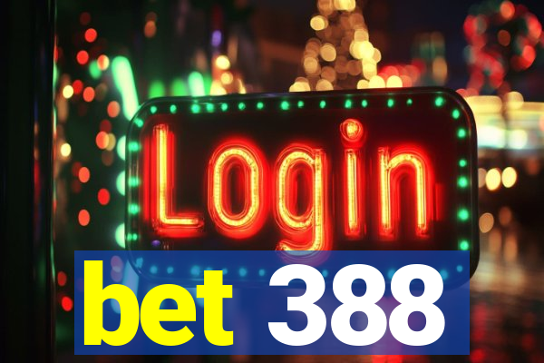 bet 388