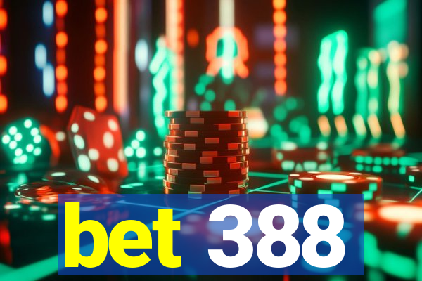 bet 388