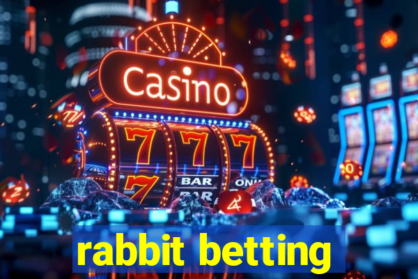 rabbit betting