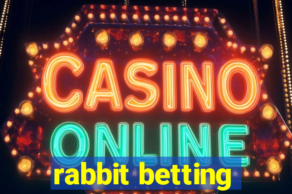 rabbit betting