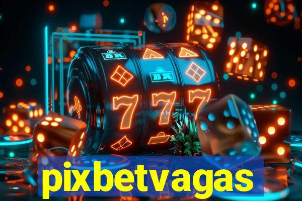 pixbetvagas