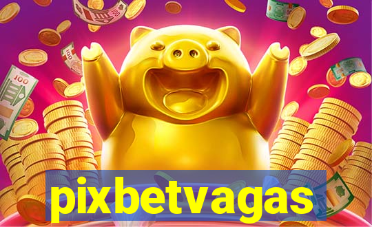 pixbetvagas