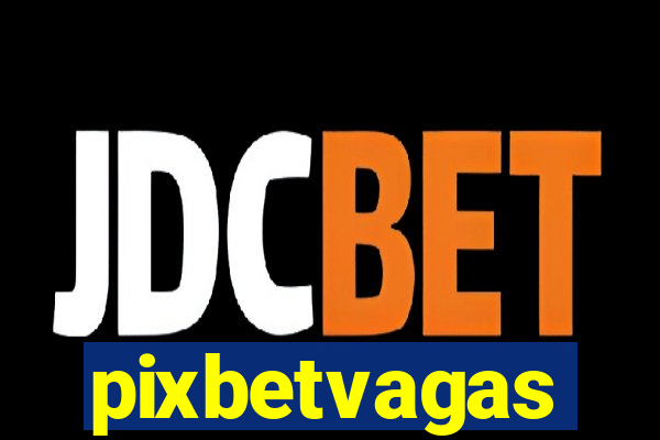 pixbetvagas