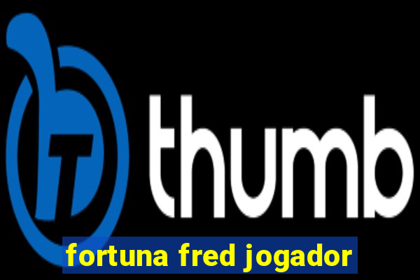 fortuna fred jogador