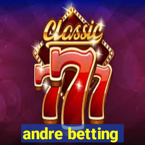 andre betting