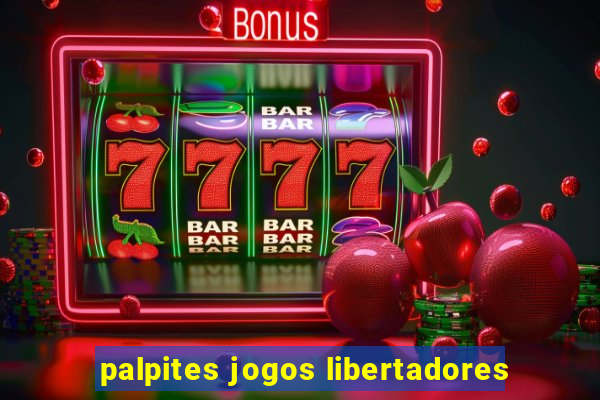 palpites jogos libertadores