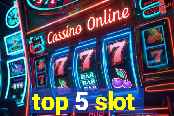 top 5 slot