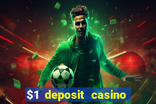 $1 deposit casino for new player