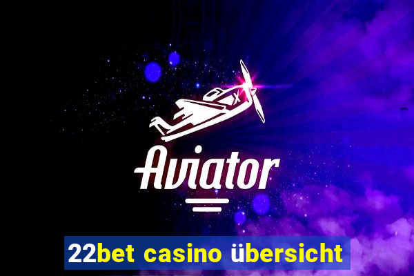 22bet casino übersicht