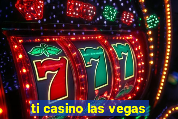 ti casino las vegas