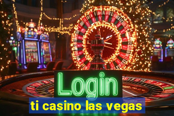 ti casino las vegas