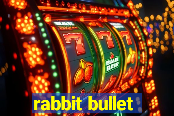 rabbit bullet