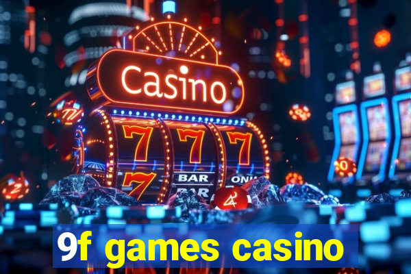 9f games casino