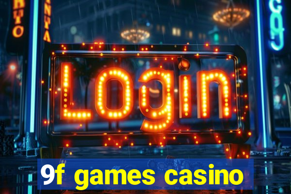 9f games casino