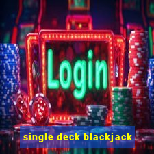 single deck blackjack