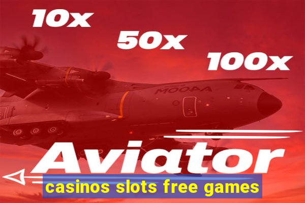 casinos slots free games