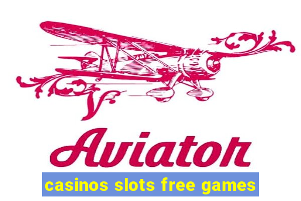 casinos slots free games